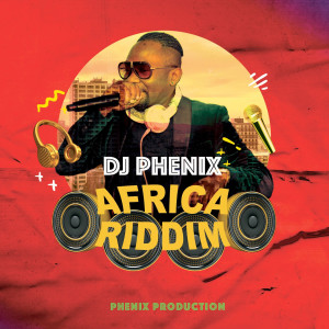 DJ Phenix的專輯Africa Riddim