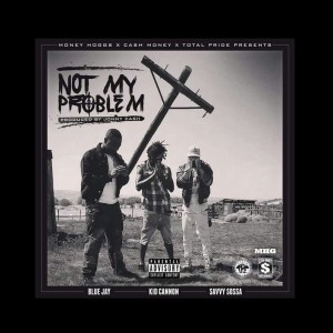 Kidcannon的專輯Not My Problem (feat. Blue Jay & Savvy Sossa) (Explicit)