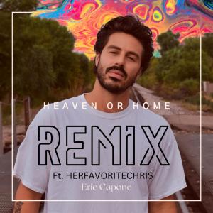 Eric Capone的專輯Heaven or Home (feat. HERFAVORITECHRIS) [Remix]