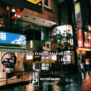 收聽Dj Azriel Fvnky的Gue Tau Tenang Aja (Full Bass)歌詞歌曲