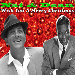 Nat King Cole的專輯Nat & Dean Wish You A Merry Christmas