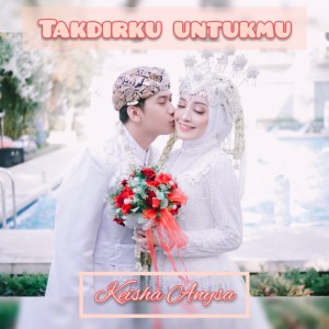 Listen to Takdirku Untukmu song with lyrics from Keisha Anysa