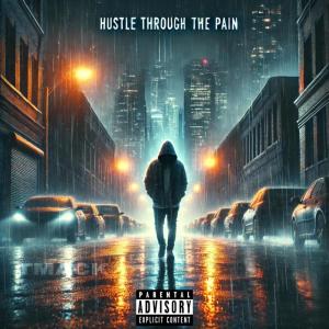 TMacK的專輯Hustle Through The Pain (Explicit)