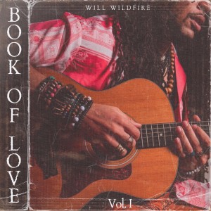 อัลบัม Book of Love Vol. 1 (Explicit) ศิลปิน Will Wildfire