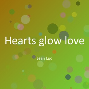 Listen to Hearts glow love song with lyrics from Jean Luc