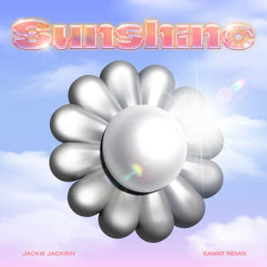 JACKIE (TRINITY)的專輯Sunshine (Sawat Remix)