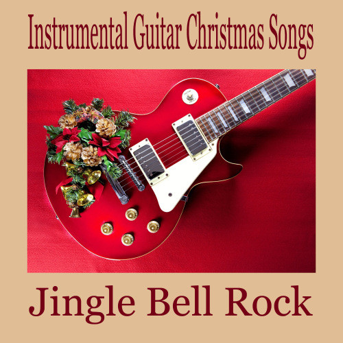 Instrumental Guitar Christmas Songs: Jingle Bell Rock MP3 Download | Free MP3 Song Download