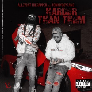 Album Harder Than Them (feat. Tommyboyfame) (Explicit) oleh AlleyCat TheRapper