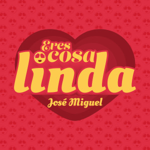收听José Miguel的Eres cosa Linda (Explicit)歌词歌曲