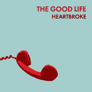 The Good Life的專輯Heartbroke