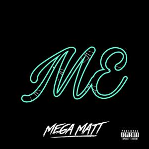 ดาวน์โหลดและฟังเพลง Me (Explicit) พร้อมเนื้อเพลงจาก MegaMatt