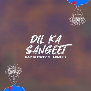 Dengarkan Dil Ka Sangeet lagu dari Sam Christy V dengan lirik