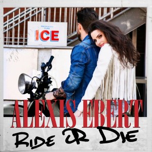 收听Alexis Ebert的Ride or Die歌词歌曲