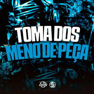 Dj Xavinho的專輯Toma Dos Meno De Peça (Explicit)