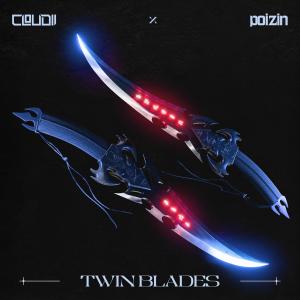 收聽Cloudii的TWIN BLADES (feat. Poizin)歌詞歌曲