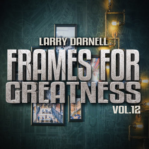 Album Frames for Greatness, Vol. 12 oleh Larry Darnell