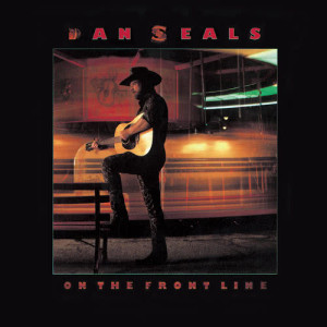 ดาวน์โหลดและฟังเพลง On The Front Line พร้อมเนื้อเพลงจาก Dan Seals