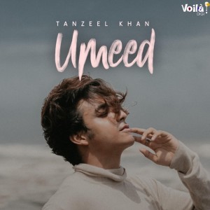 Listen to Umeed song with lyrics from Tanzeel Khan