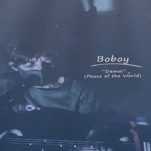 Dengarkan lagu Damai "Peace of The World" (Explicit) nyanyian Boboy dengan lirik