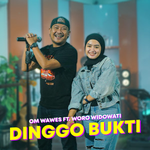 Dengarkan Dinggo Bukti lagu dari Om Wawes dengan lirik