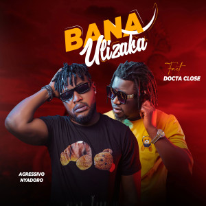 Album Bana Ulizaka (Explicit) from Agressivo Nyadoro
