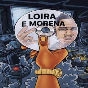 Listen to LOIRA E MORENA (Explicit) song with lyrics from marceu inovadora