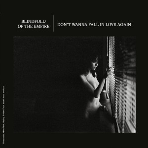 收聽Blindfold of the Empire的Don't Wanna Fall in Love Again歌詞歌曲