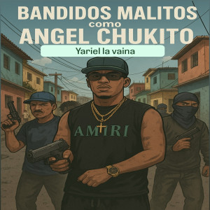 Listen to Bandidos Malitos Como Angel Chukito song with lyrics from Yariel La Vaina