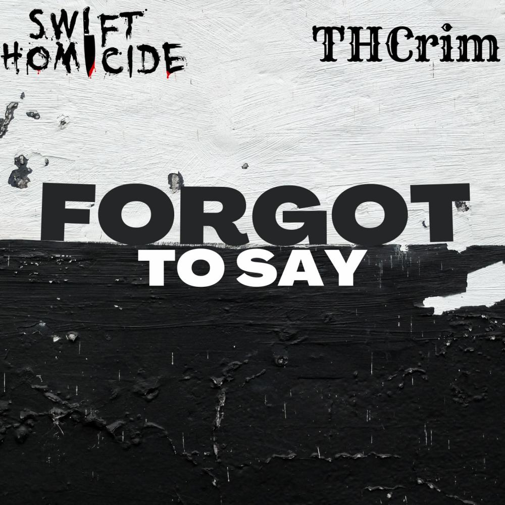 Forgot To Say (feat. THCrim) (Explicit)