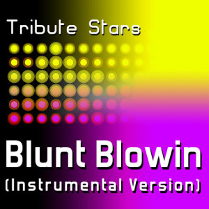 收聽Tribute Stars的Lil Wayne - Blunt Blowin (Instrumental Version)歌詞歌曲