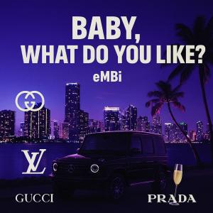 收聽eMbi的BABY, ¿WHAT DO YOU LIKE?歌詞歌曲