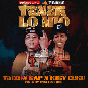 Listen to Tener Lo Mio song with lyrics from Taizon Rap