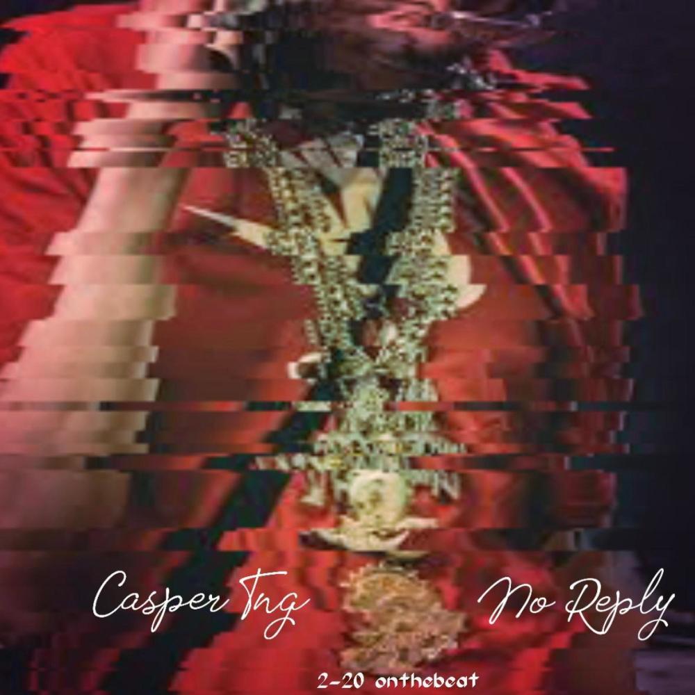 No Reply (feat. Casper TNG) (Explicit)