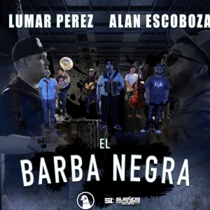 收聽Lumar Perez的El Barba Negra [feat. Alan Escoboza]歌詞歌曲
