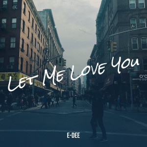 Album Let Me Love You from E-Dee