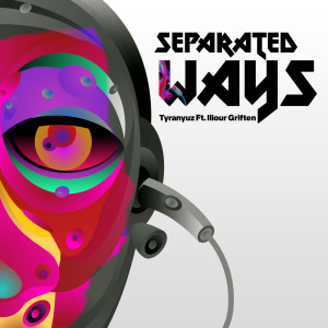 Listen to Separated Ways song with lyrics from Tyranyuz
