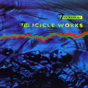 Album The Best of The Icicle Works (Explicit) from The Icicle Works