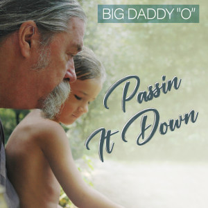 Big Daddy 'O'的專輯Passin It Down