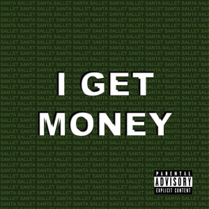 Album I Get Money (Explicit) from Santa Sallet