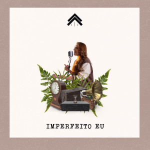 Casa Worship的專輯Imperfeito Eu (Ao Vivo)