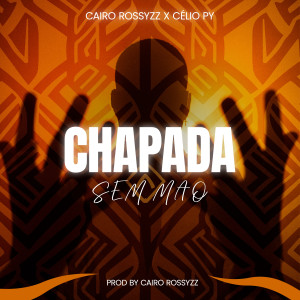 收聽Cairo Rossyzz的Chapada Sem Mão歌詞歌曲