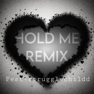 4John的專輯Hold Me Remix (feat. Strugglechildd) [Explicit]