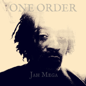 Listen to One Order song with lyrics from Jah Mega