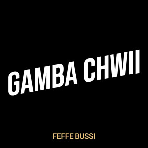Listen to Gamba Chwii song with lyrics from Feffe Bussi
