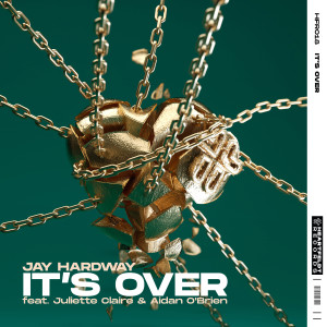 收聽Jay Hardway的It's Over (feat. Juliette Claire & Aidan O'Brien)歌詞歌曲