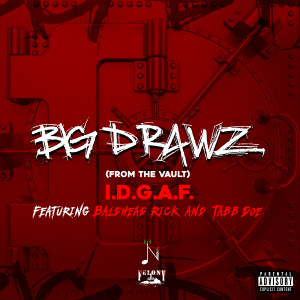Big Drawz的專輯I.D.G.A.F (feat. Tabb Doe & Baldhead Rick) (Explicit)