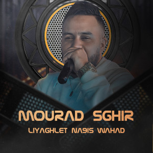 Listen to Li Yaghlat Na9is Wahad song with lyrics from Mourad sghir