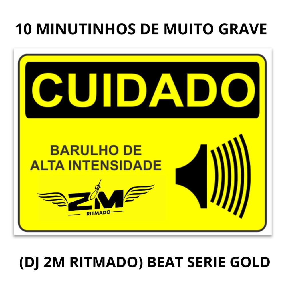 10 MINUTINHOS DE MUITO GRAVE BEAT SERIE GOLD (feat. DJ 2m|Explicit)