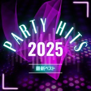 MUSIC LAB JPN的專輯PARTY HITS 2025 NEW BEST