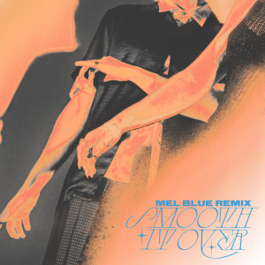 收聽Foley的Smooth It Over (Mel Blue Remix)歌詞歌曲